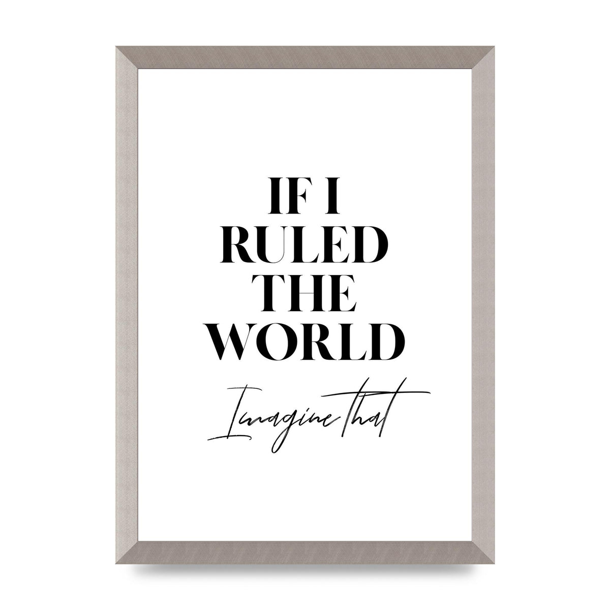 If I Ruled The World" Wall Art - A3 framed