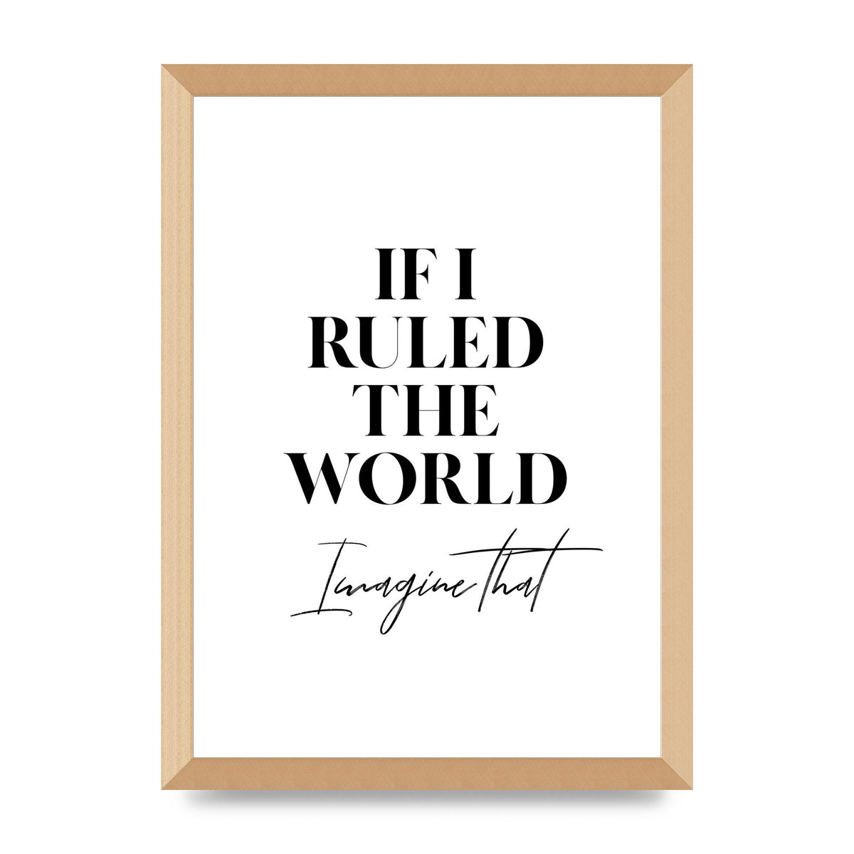If I Ruled The World" Wall Art - A3 framed