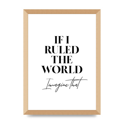 If I Ruled The World" Wall Art - A3 framed