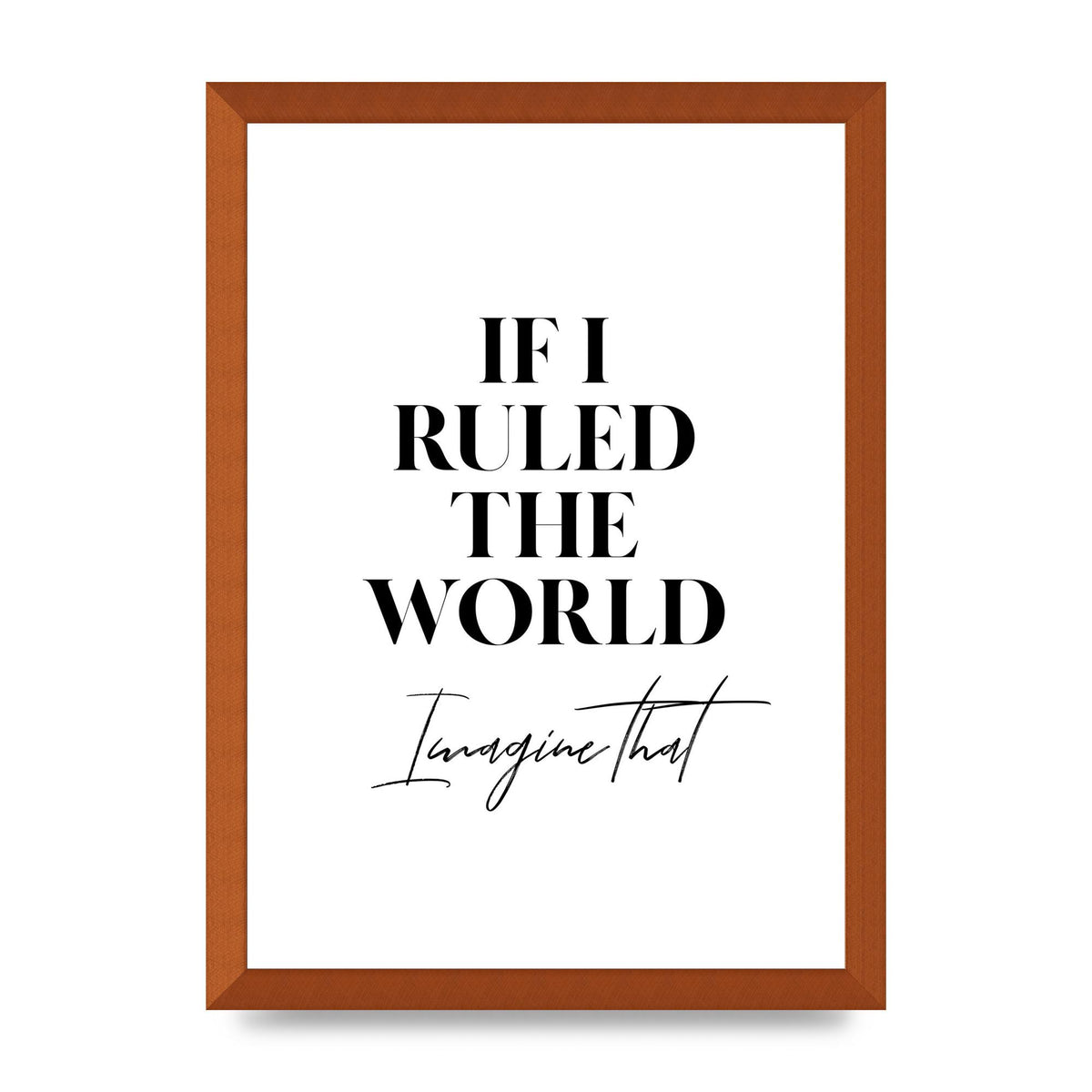 If I Ruled The World" Wall Art - A3 framed