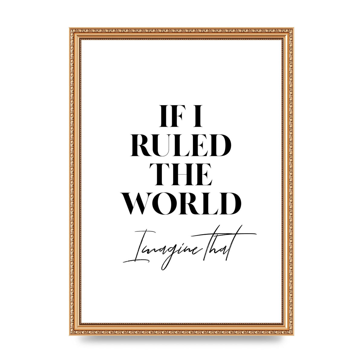 If I Ruled The World" Wall Art - A3 framed
