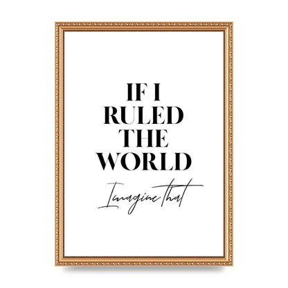If I Ruled The World" Wall Art - A3 framed