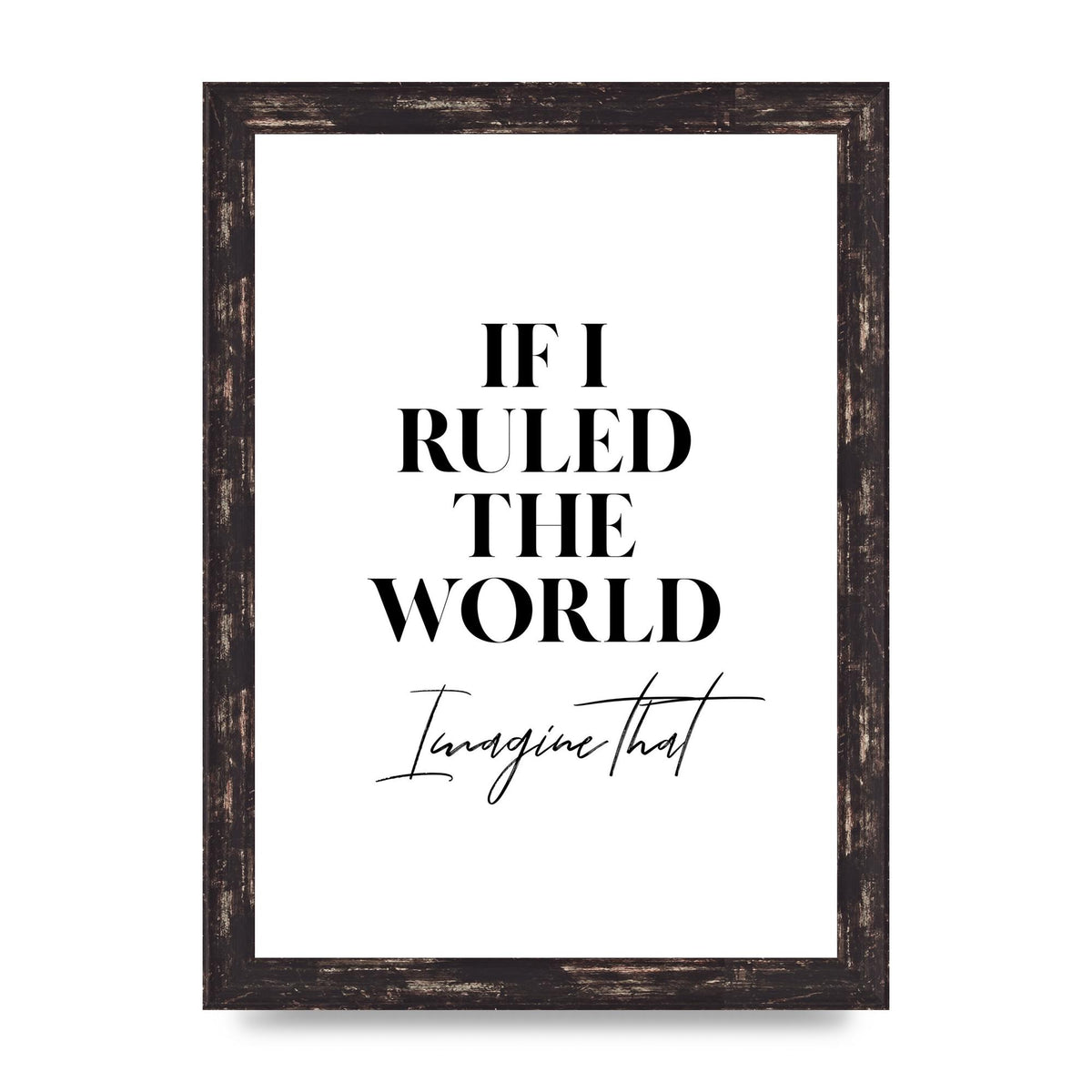 If I Ruled The World" Wall Art - A4 framed