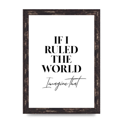 If I Ruled The World" Wall Art - A4 framed