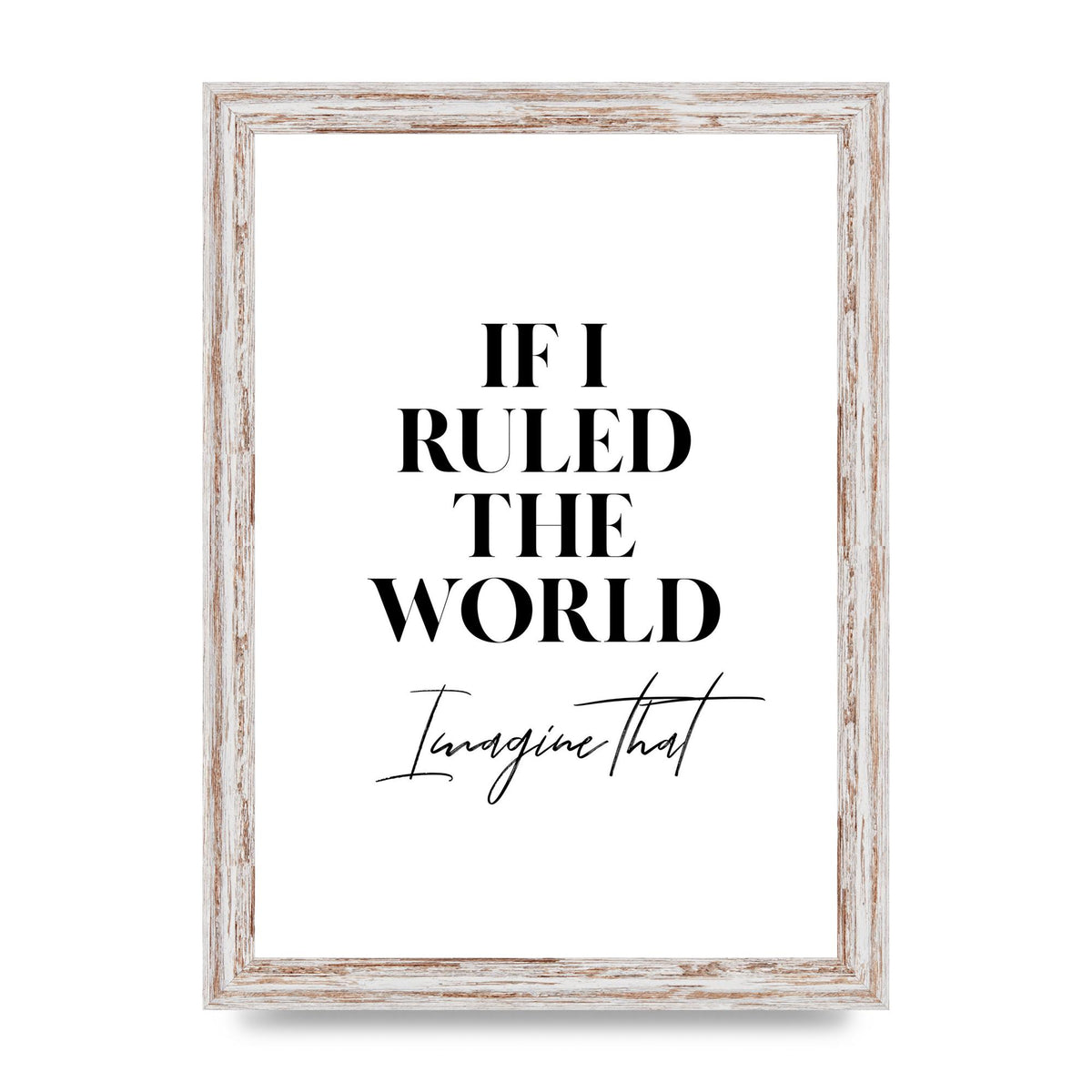 If I Ruled The World" Wall Art - A4 framed