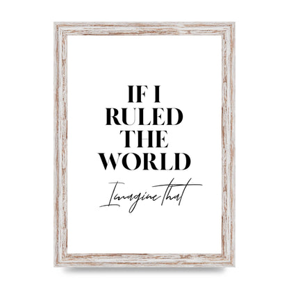 If I Ruled The World" Wall Art - A4 framed