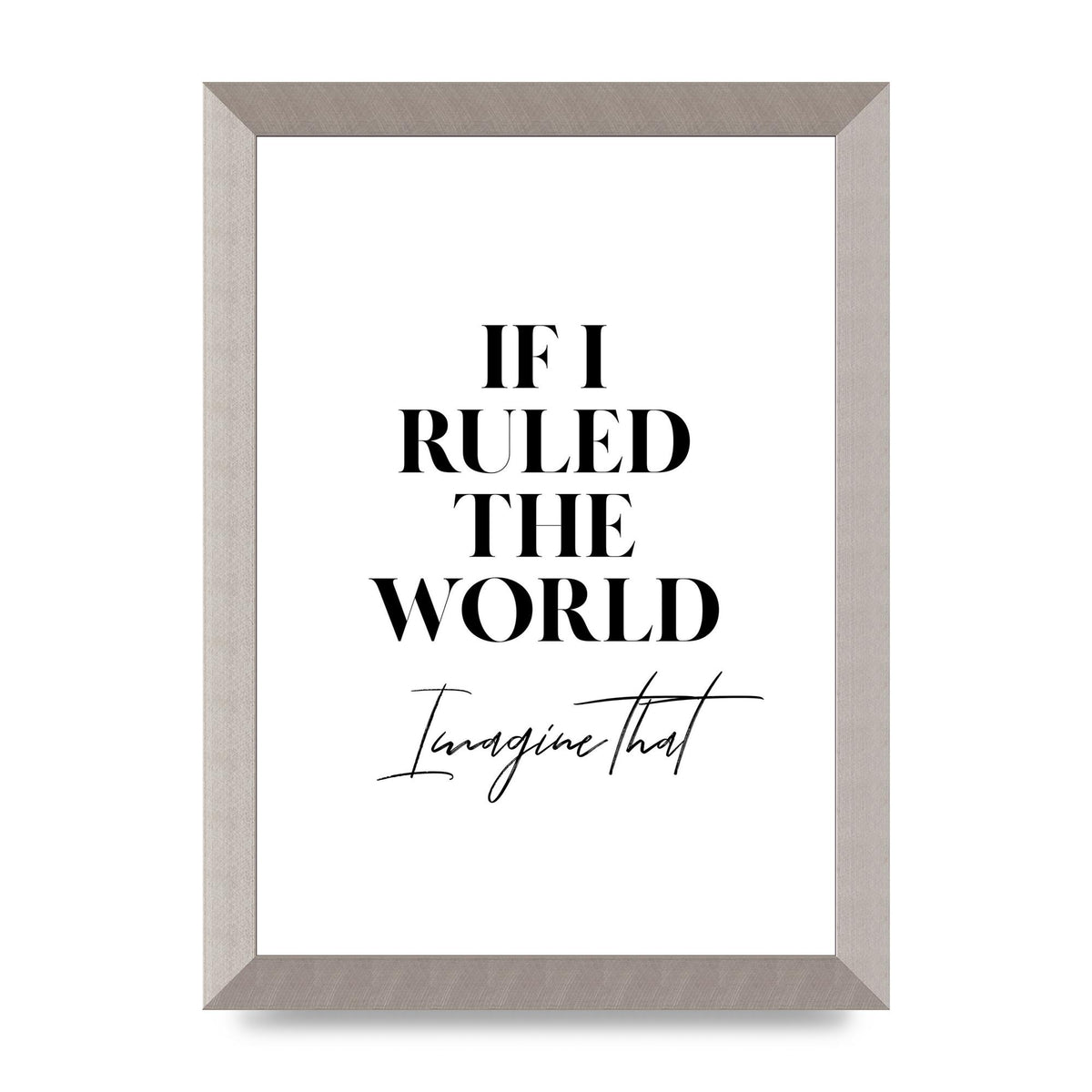 If I Ruled The World" Wall Art - A4 framed
