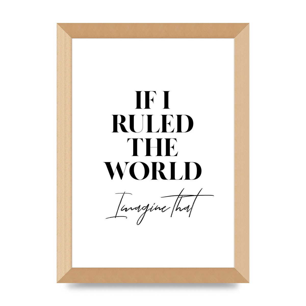 If I Ruled The World" Wall Art - A4 framed