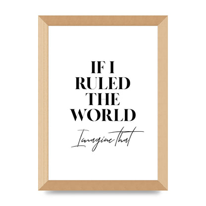 If I Ruled The World" Wall Art - A4 framed