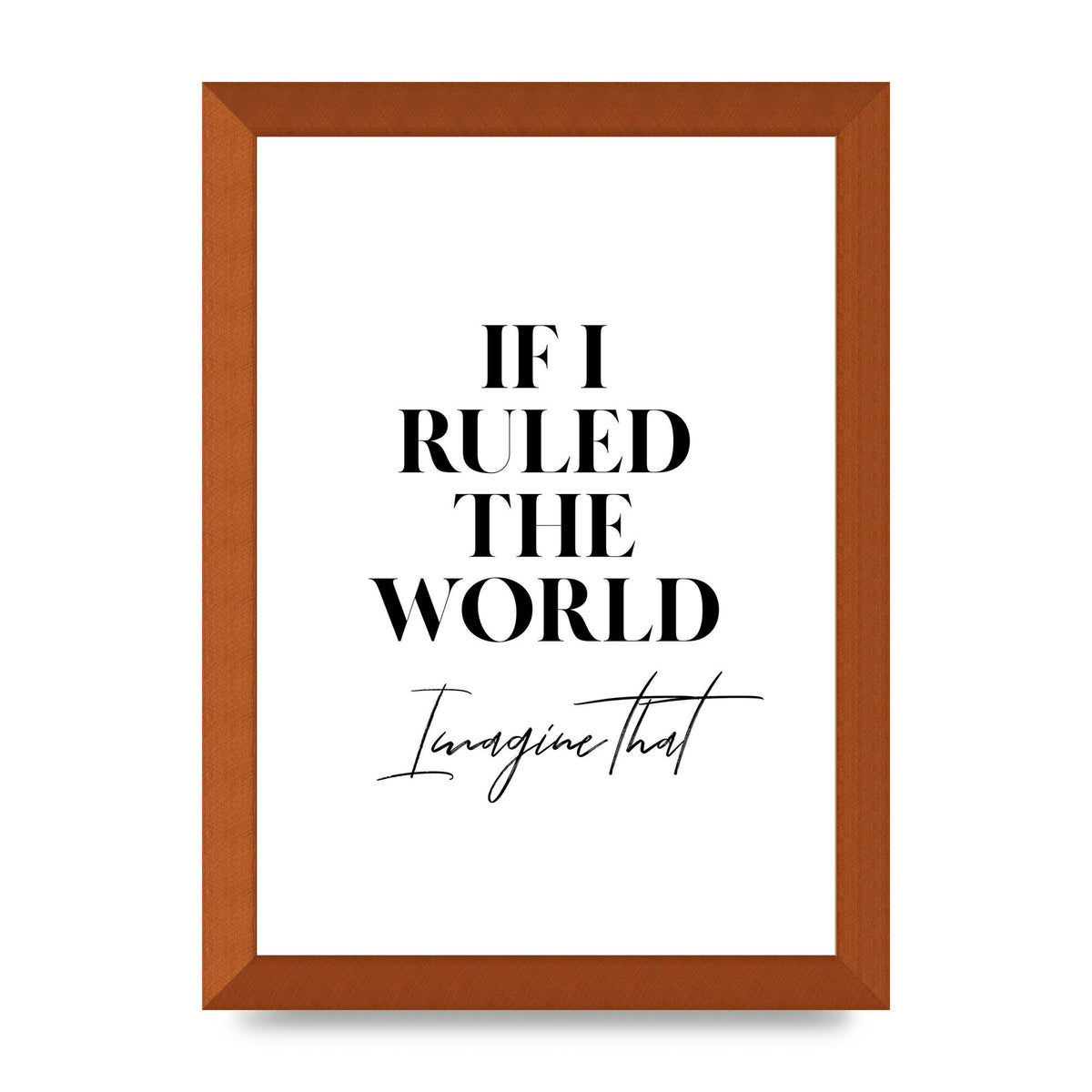 If I Ruled The World" Wall Art - A4 framed