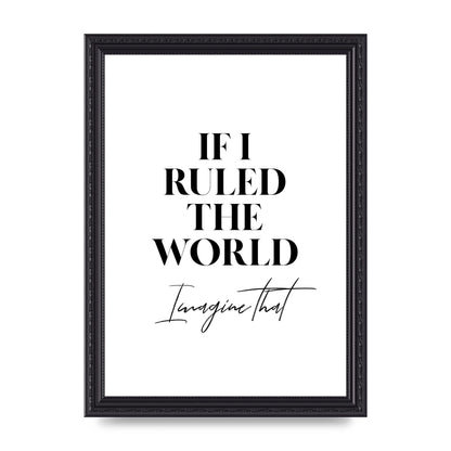 If I Ruled The World" Wall Art - A4 framed