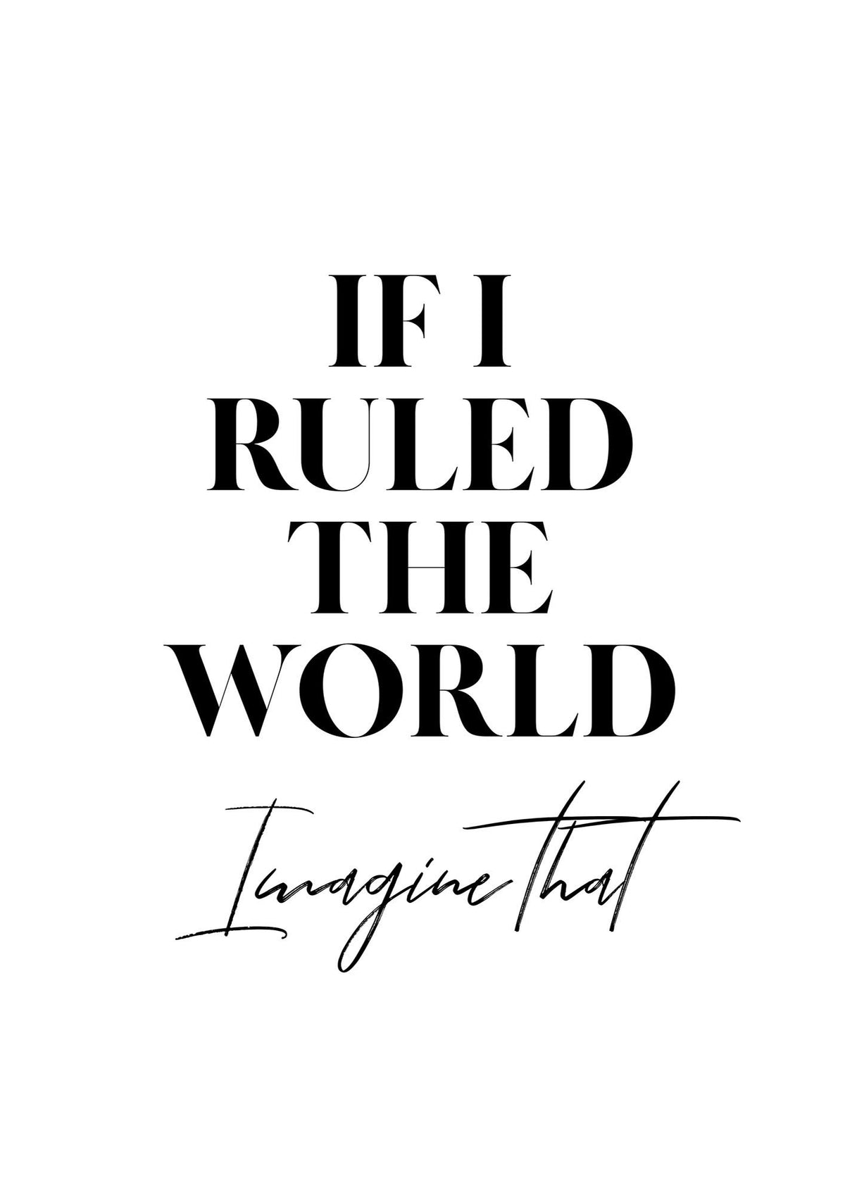 If I Ruled The World" Wall Art - detail