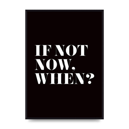 If Not Now When" Art For The Home - A2 framed