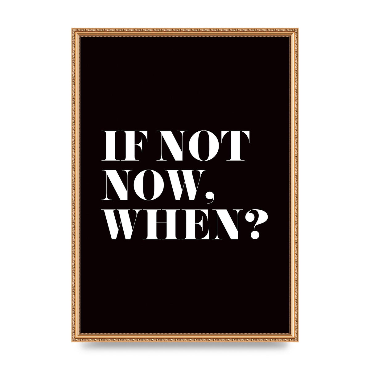 If Not Now When" Art For The Home - A2 framed