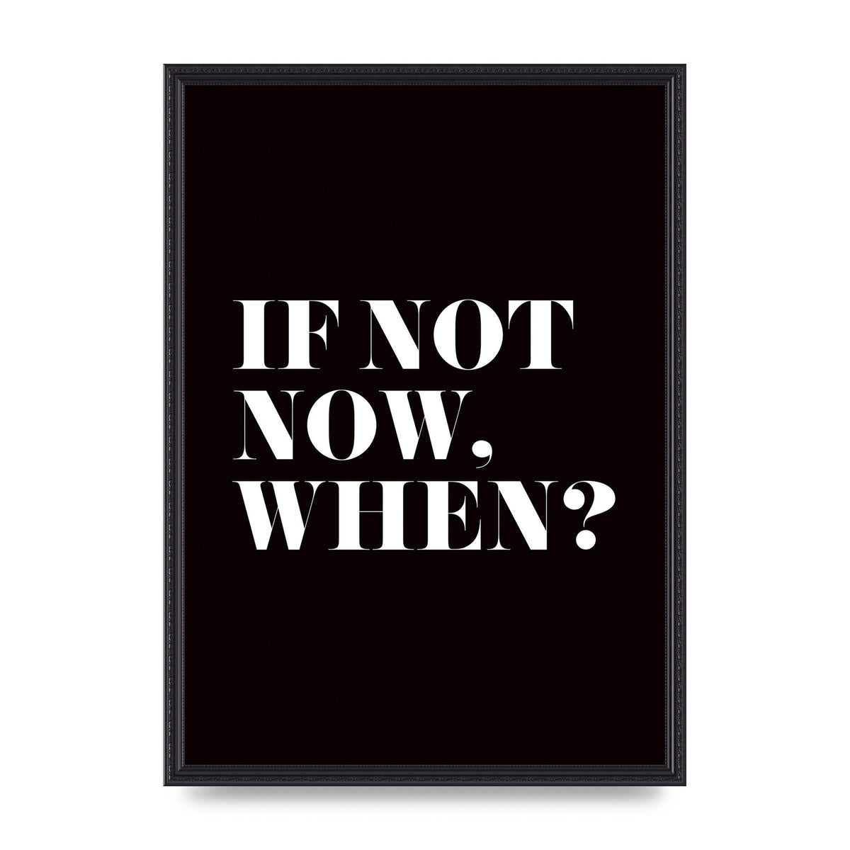 If Not Now When" Art For The Home - A2 framed