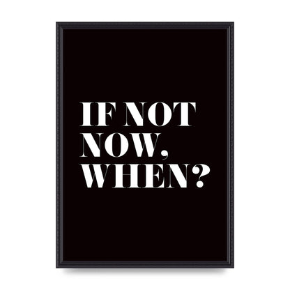 If Not Now When" Art For The Home - A2 framed