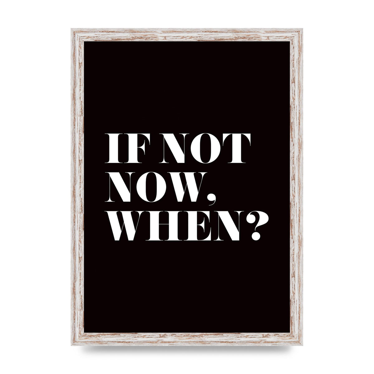 If Not Now When" Art For The Home - A3 framed