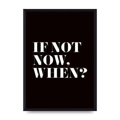 If Not Now When" Art For The Home - A3 framed
