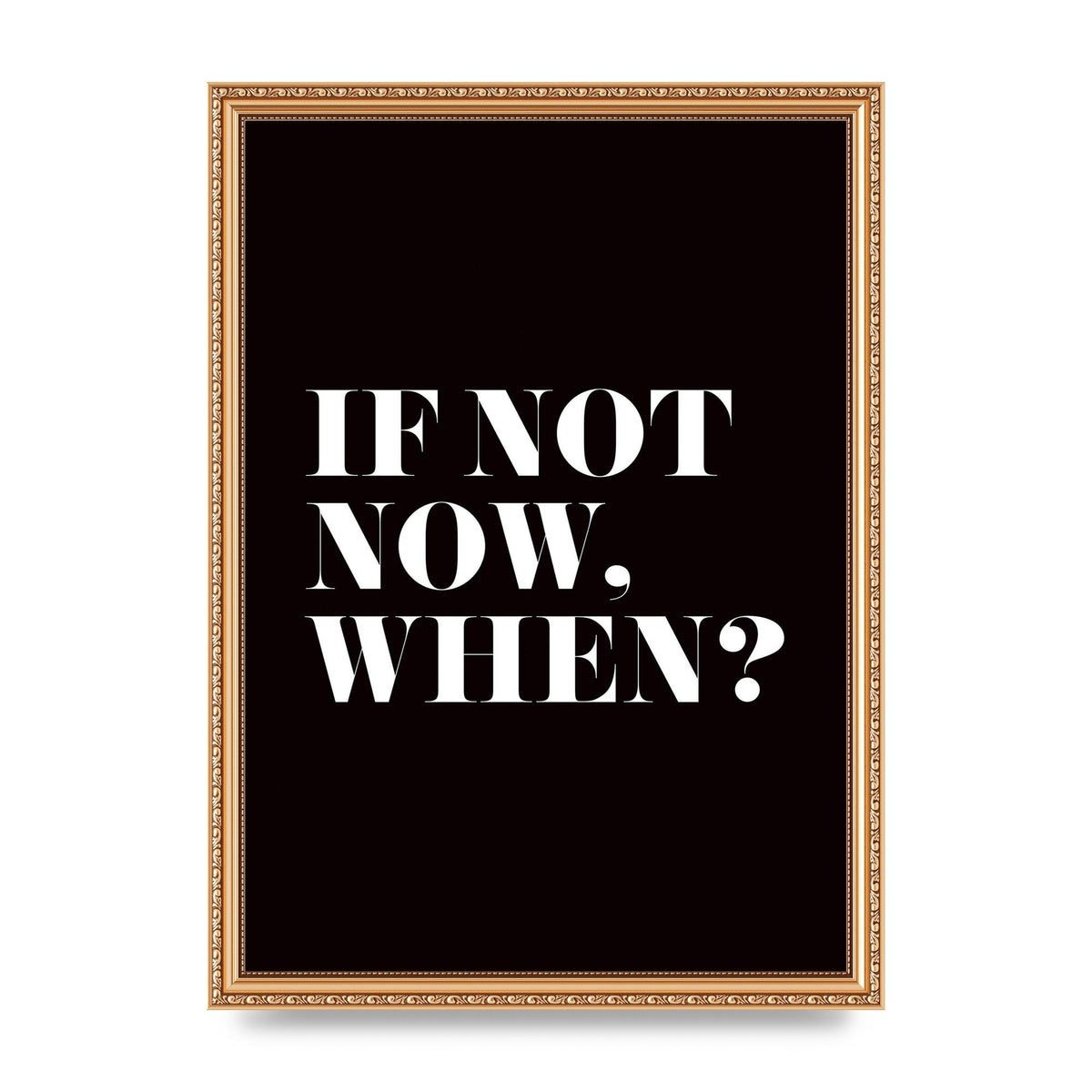 If Not Now When" Art For The Home - A3 framed