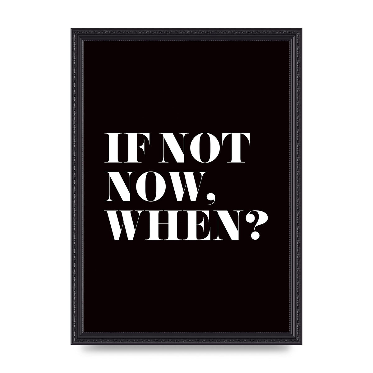 If Not Now When" Art For The Home - A3 framed