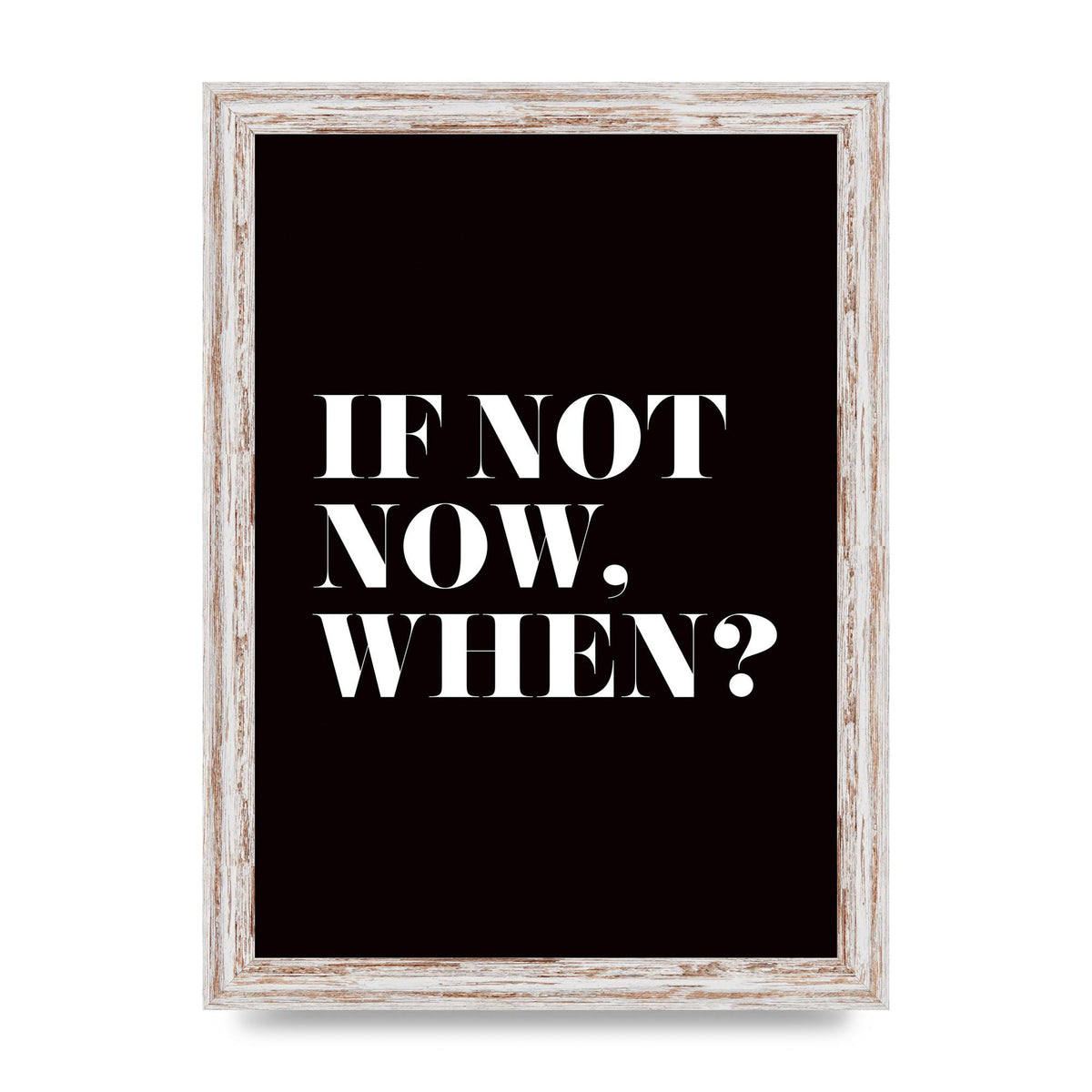 If Not Now When" Art For The Home - A4 framed