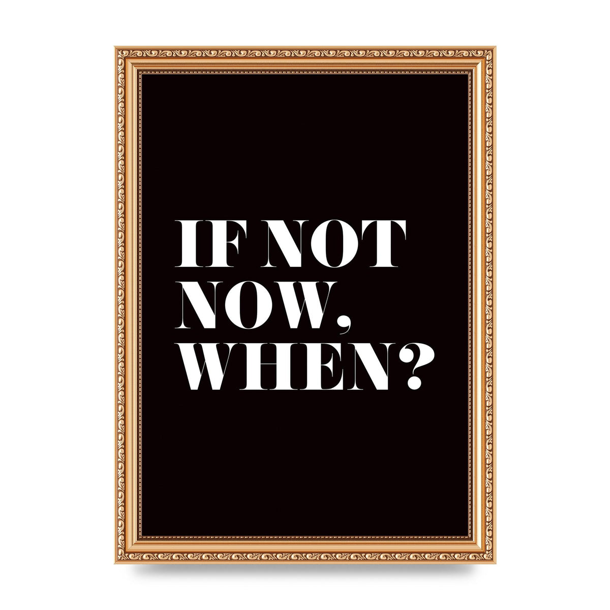 If Not Now When" Art For The Home - A4 framed