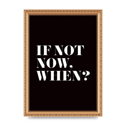 If Not Now When" Art For The Home - A4 framed