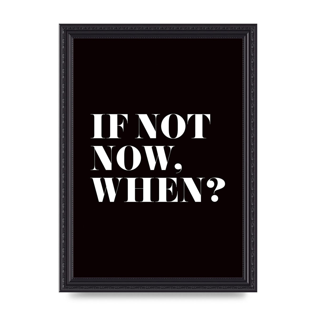 If Not Now When" Art For The Home - A4 framed