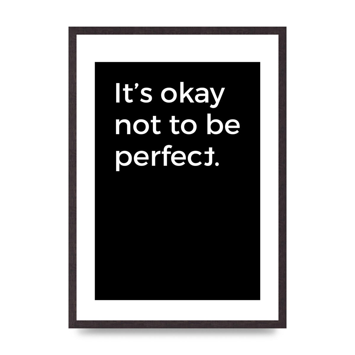Its OK Not To Be Perfect" Wall Art - A2 framed