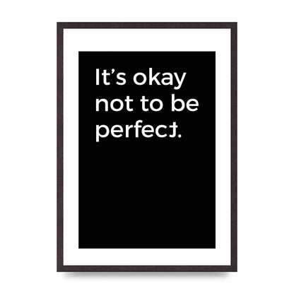 Its OK Not To Be Perfect" Wall Art - A2 framed