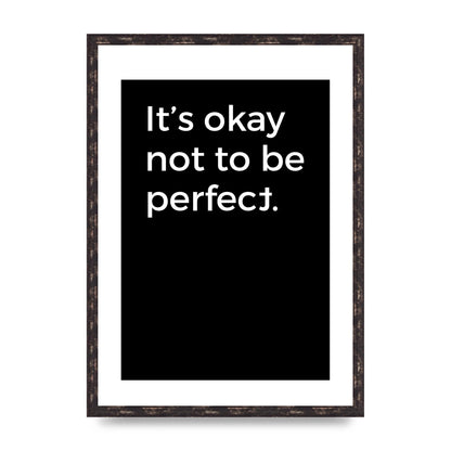 Its OK Not To Be Perfect" Wall Art - A2 framed