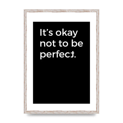 Its OK Not To Be Perfect" Wall Art - A2 framed