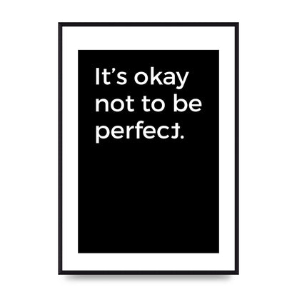 Its OK Not To Be Perfect" Wall Art - A2 framed