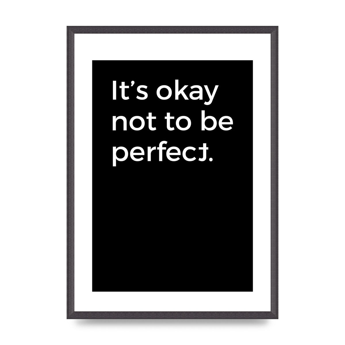 Its OK Not To Be Perfect" Wall Art - A2 framed