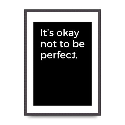 Its OK Not To Be Perfect" Wall Art - A2 framed