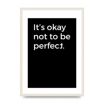 Its OK Not To Be Perfect" Wall Art - A2 framed
