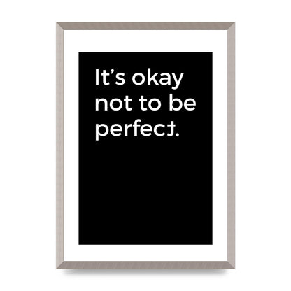 Its OK Not To Be Perfect" Wall Art - A2 framed