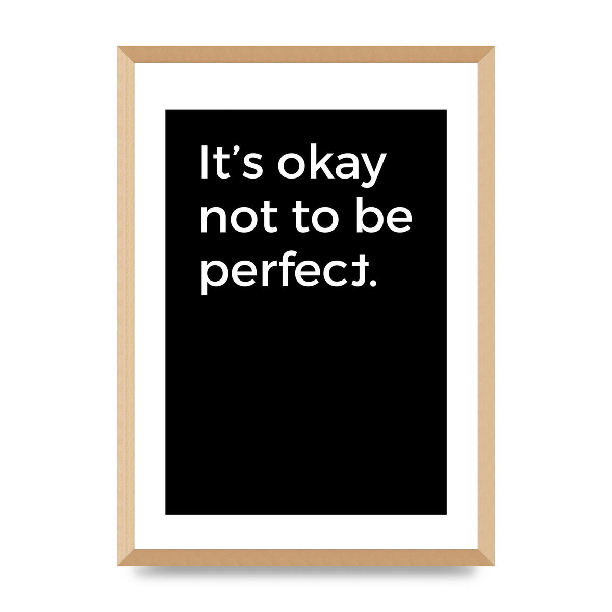Its OK Not To Be Perfect" Wall Art - A2 framed