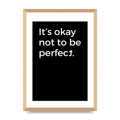 Its OK Not To Be Perfect" Wall Art - A2 framed