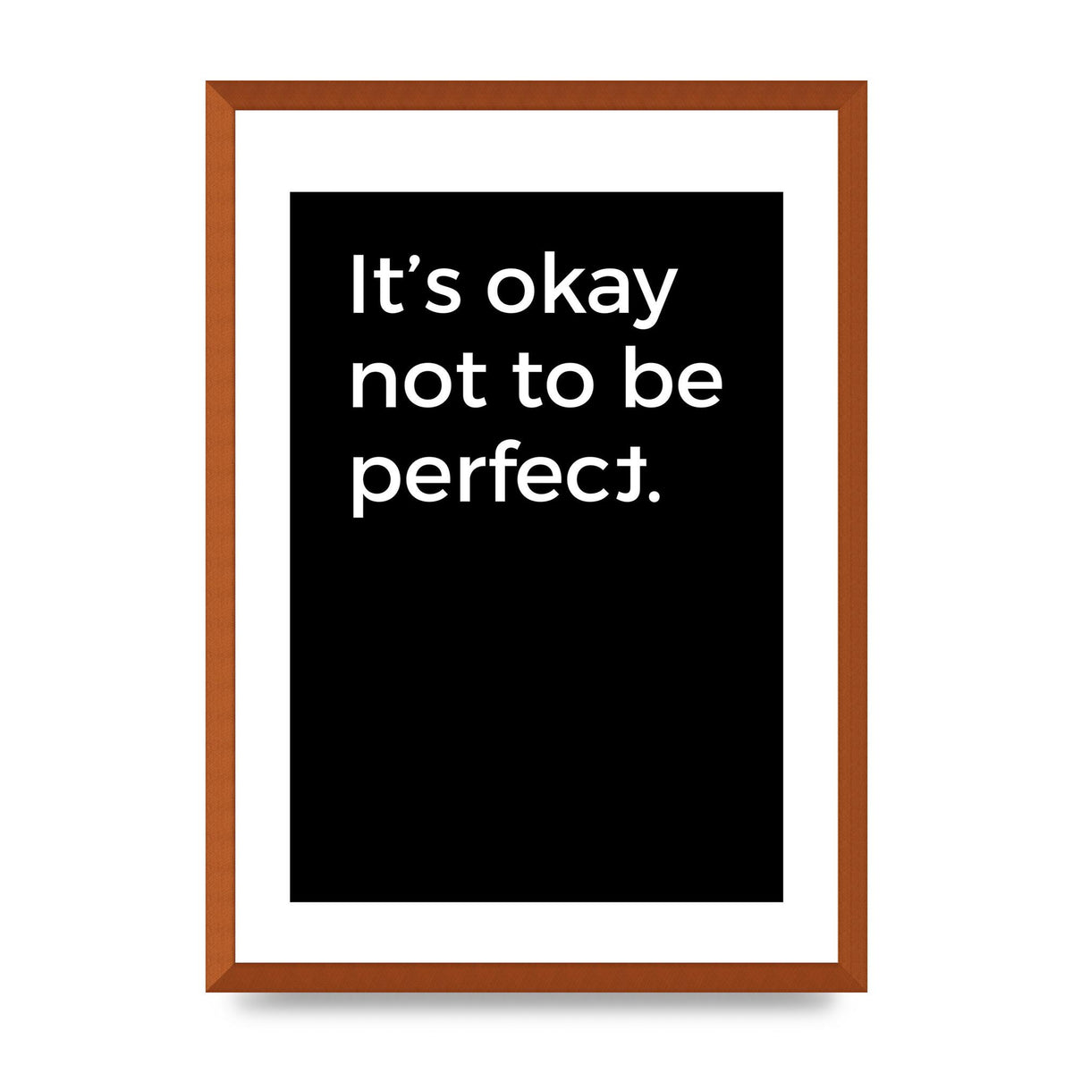 Its OK Not To Be Perfect" Wall Art - A2 framed