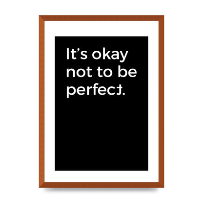 Its OK Not To Be Perfect" Wall Art - A2 framed