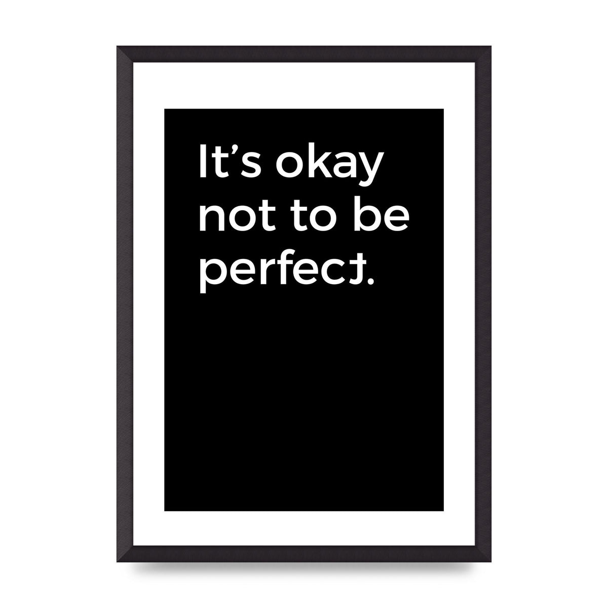 Its OK Not To Be Perfect" Wall Art - A2 framed