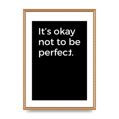 Its OK Not To Be Perfect" Wall Art - A2 framed
