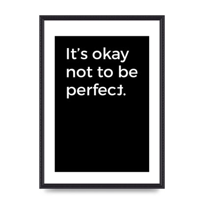 Its OK Not To Be Perfect" Wall Art - A2 framed