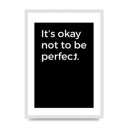 Its OK Not To Be Perfect" Wall Art - A2 framed
