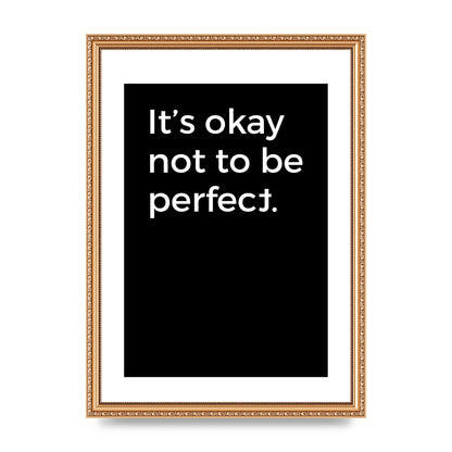Its OK Not To Be Perfect" Wall Art - A3 framed