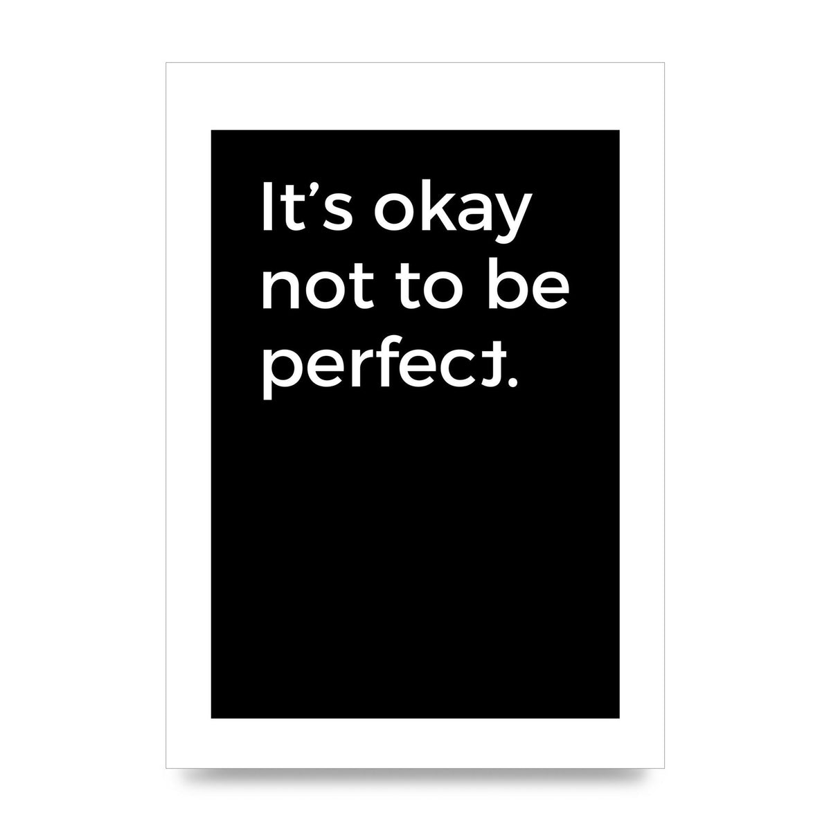 Its OK Not To Be Perfect" Wall Art - unframed print