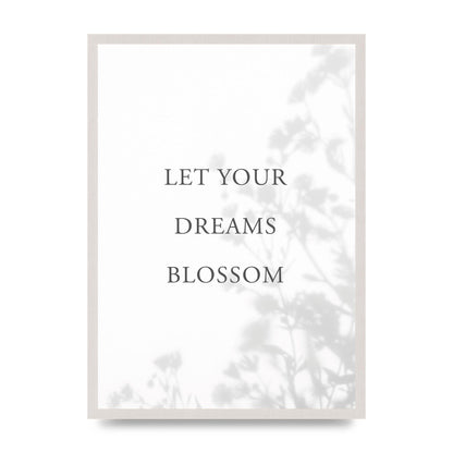 Let You Dreams Blossom print in an A2 white saw cut grain frame