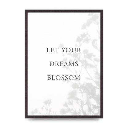 Let You Dreams Blossom" Art For The Home - A2 framed