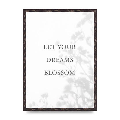 Let You Dreams Blossom" Art For The Home - A2 framed